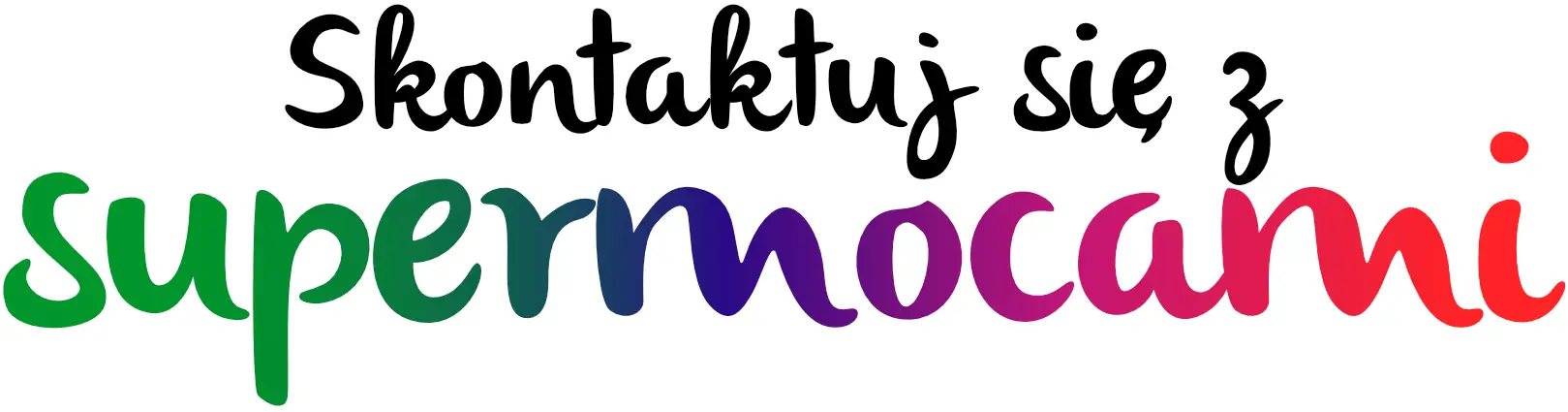 Skontaktuj się z supermocami